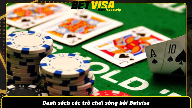 Danh sách các trò chơi sòng bài Betvisa