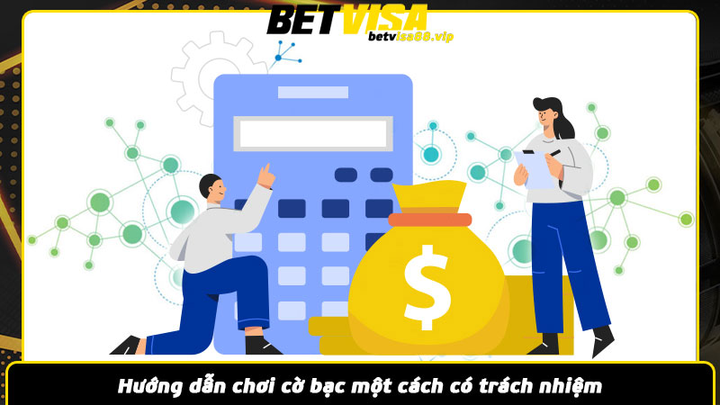 Hướng dẫn chơi cờ bạc một cách có trách nhiệm