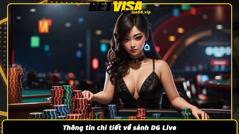 Thông tin chi tiết về sảnh DG Live