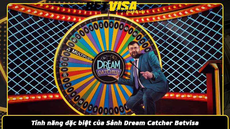 Tính năng đặc biệt của Sảnh Dream Catcher Betvisa