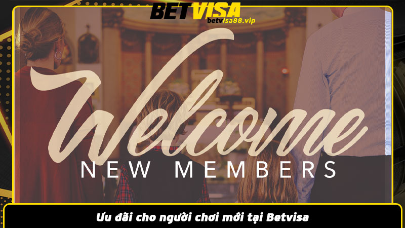 Ưu đãi cho người chơi mới tại Betvisa