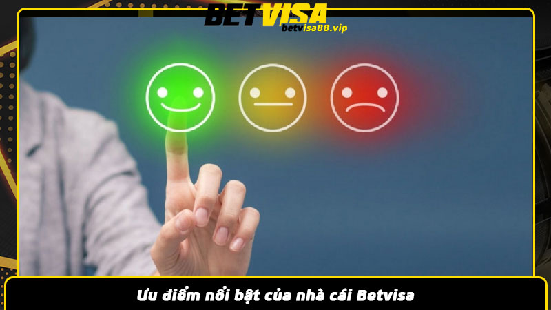 Ưu điểm nổi bật của nhà cái Betvisa